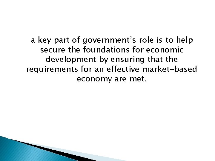 a key part of government’s role is to help secure the foundations for economic