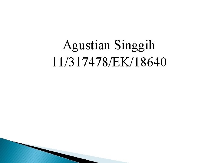Agustian Singgih 11/317478/EK/18640 