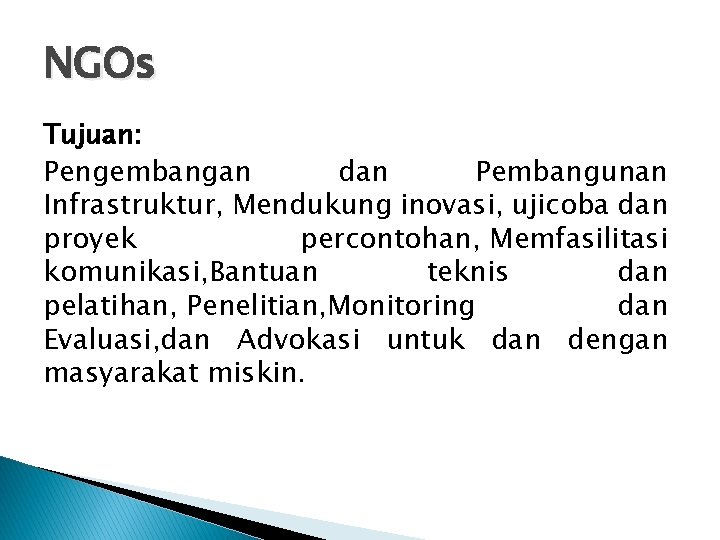 NGOs Tujuan: Pengembangan dan Pembangunan Infrastruktur, Mendukung inovasi, ujicoba dan proyek percontohan, Memfasilitasi komunikasi,