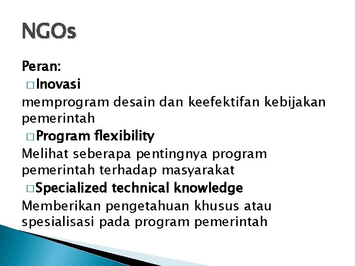 NGOs Peran: � Inovasi memprogram desain dan keefektifan kebijakan pemerintah � Program flexibility Melihat