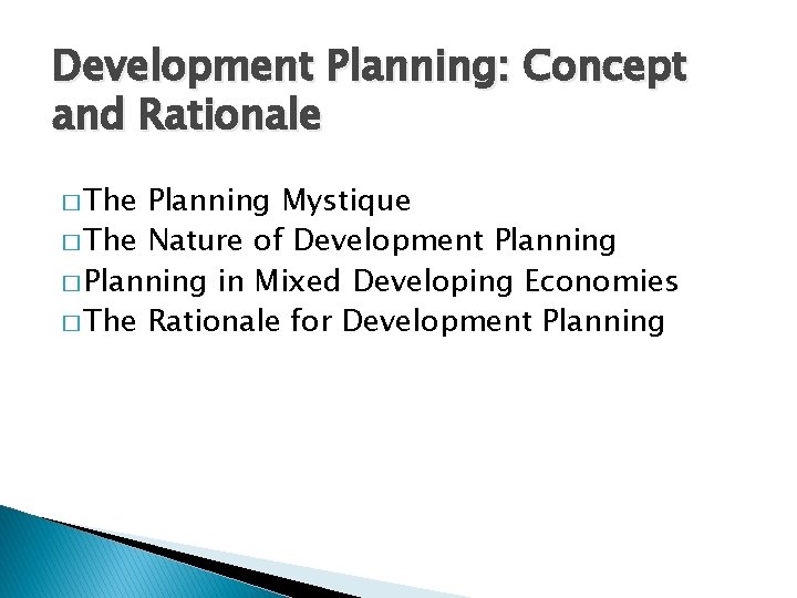 Development Planning: Concept and Rationale � The Planning Mystique � The Nature of Development