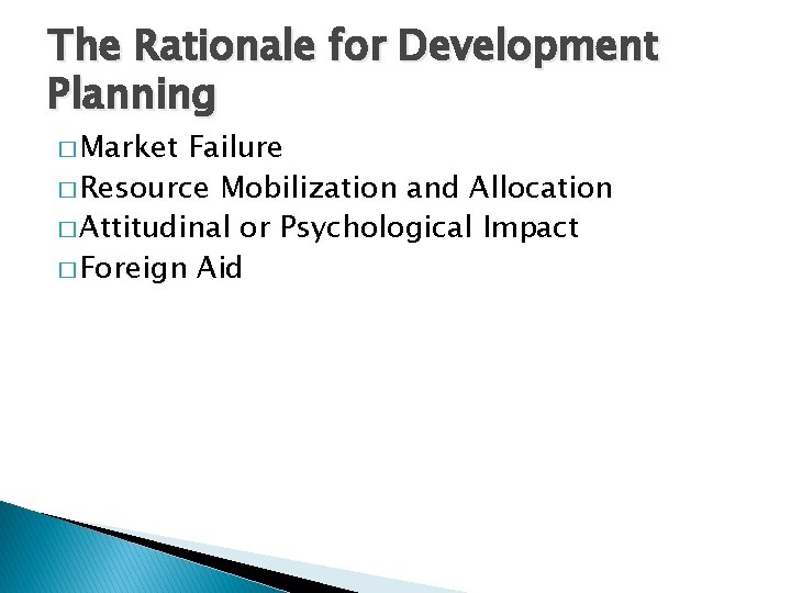 The Rationale for Development Planning � Market Failure � Resource Mobilization and Allocation �