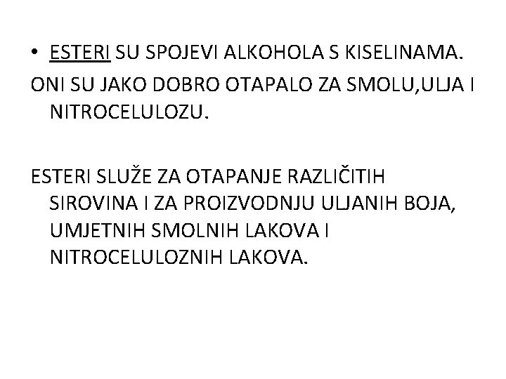  • ESTERI SU SPOJEVI ALKOHOLA S KISELINAMA. ONI SU JAKO DOBRO OTAPALO ZA