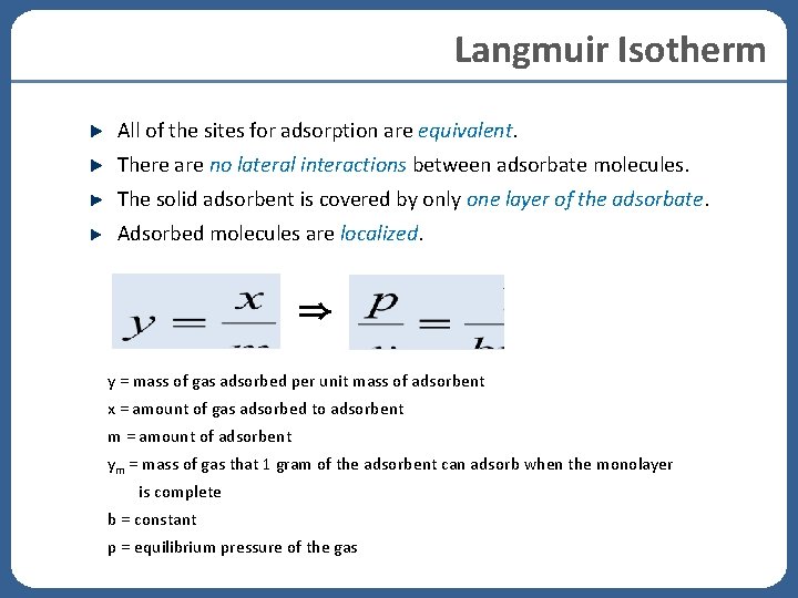 Langmuir Isotherm All of the sites for adsorption are equivalent. There are no lateral Langmuir Isotherm All of the sites for adsorption are equivalent. There are no lateral