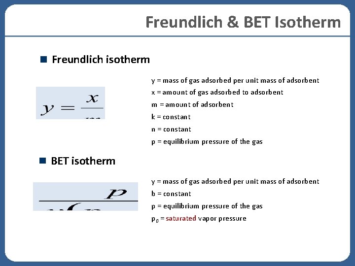 Freundlich & BET Isotherm Freundlich isotherm y = mass of gas adsorbed per unit Freundlich & BET Isotherm Freundlich isotherm y = mass of gas adsorbed per unit