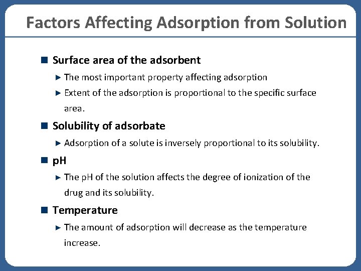 Factors Affecting Adsorption from Solution Surface area of the adsorbent The most important property Factors Affecting Adsorption from Solution Surface area of the adsorbent The most important property