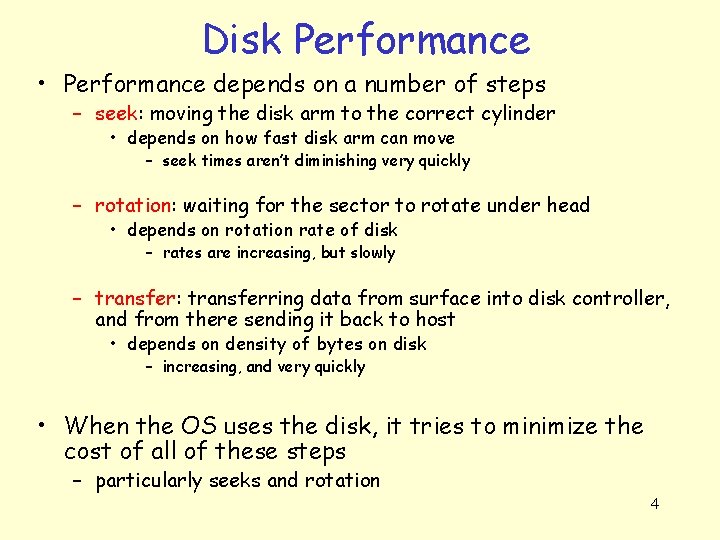 Disk Performance • Performance depends on a number of steps – seek: moving the