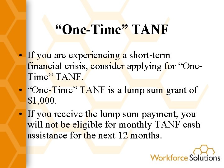 “One-Time” TANF • If you are experiencing a short-term financial crisis, consider applying for