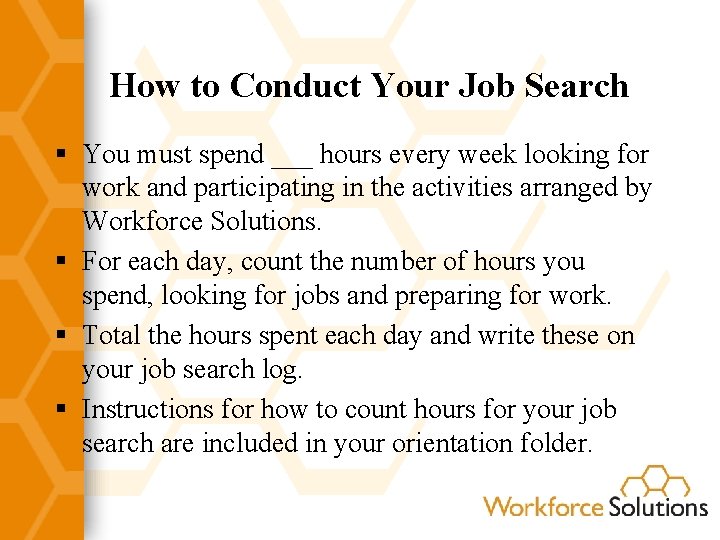 How to Conduct Your Job Search § You must spend ___ hours every week