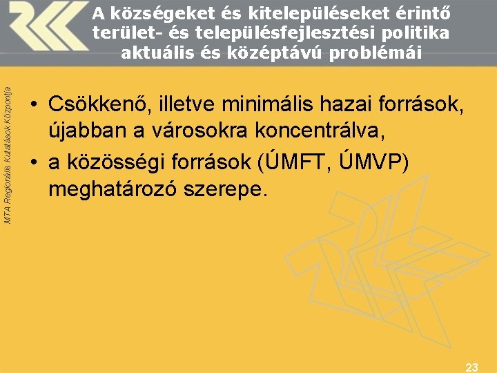 MTA Regionális Kutatások Központja A községeket és kitelepüléseket érintő terület- és településfejlesztési politika aktuális