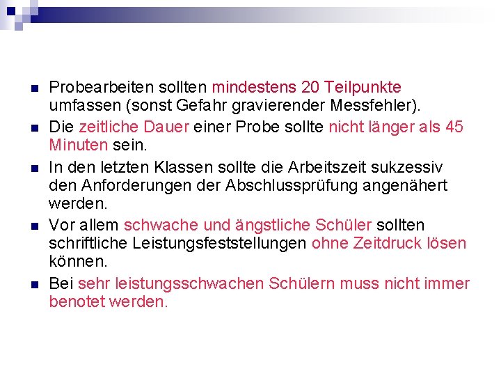 n n n Probearbeiten sollten mindestens 20 Teilpunkte umfassen (sonst Gefahr gravierender Messfehler). Die