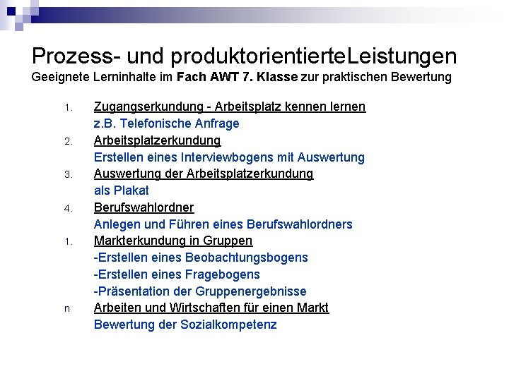 Prozess- und produktorientierte. Leistungen Geeignete Lerninhalte im Fach AWT 7. Klasse zur praktischen Bewertung