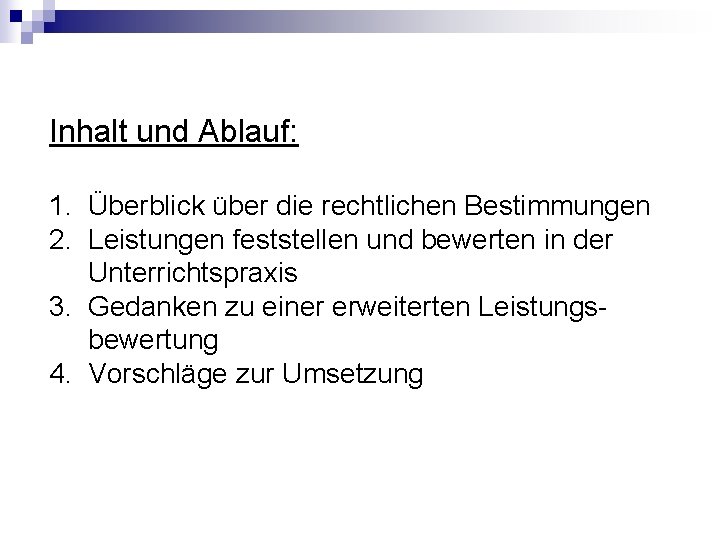 Inhalt und Ablauf: 1. Überblick über die rechtlichen Bestimmungen 2. Leistungen feststellen und bewerten