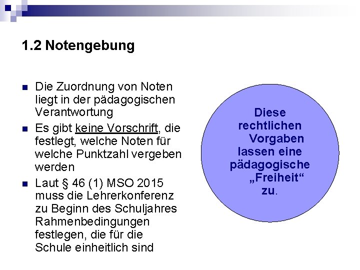 1. 2 Notengebung n n n Die Zuordnung von Noten liegt in der pädagogischen