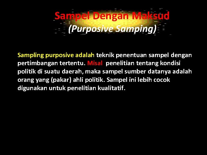 Sampel Dengan Maksud (Purposive Samping) Sampling purposive adalah teknik penentuan sampel dengan pertimbangan tertentu.