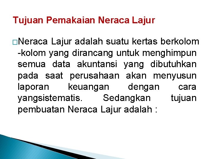 Tujuan Pemakaian Neraca Lajur �Neraca Lajur adalah suatu kertas berkolom -kolom yang dirancang untuk