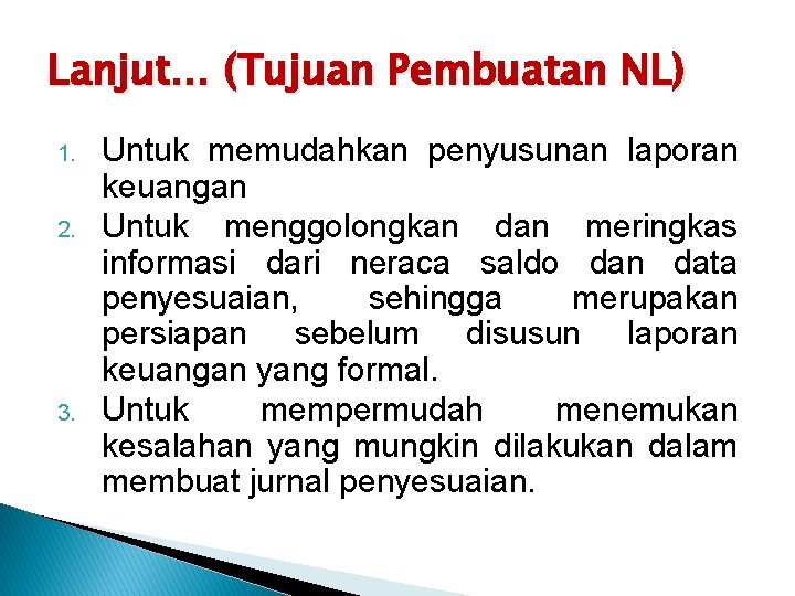 Lanjut… (Tujuan Pembuatan NL) 1. 2. 3. Untuk memudahkan penyusunan laporan keuangan Untuk menggolongkan
