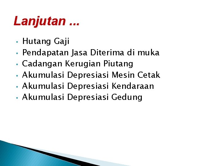Lanjutan. . . • • • Hutang Gaji Pendapatan Jasa Diterima di muka Cadangan