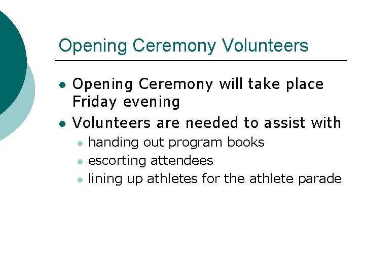 Opening Ceremony Volunteers l l Opening Ceremony will take place Friday evening Volunteers are