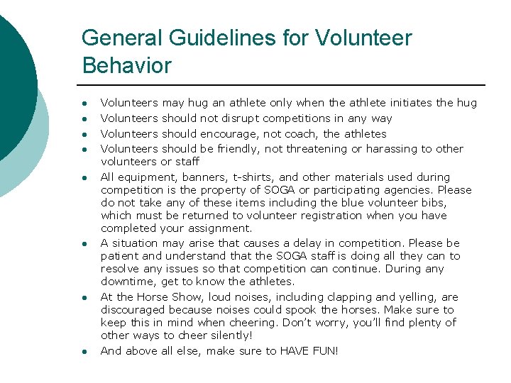 General Guidelines for Volunteer Behavior l l l l Volunteers may hug an athlete