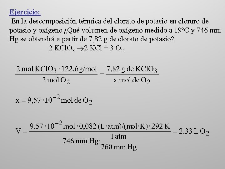 Ejercicio: En la descomposición térmica del clorato de potasio en cloruro de potasio y