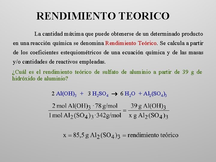 RENDIMIENTO TEORICO La cantidad máxima que puede obtenerse de un determinado producto en una