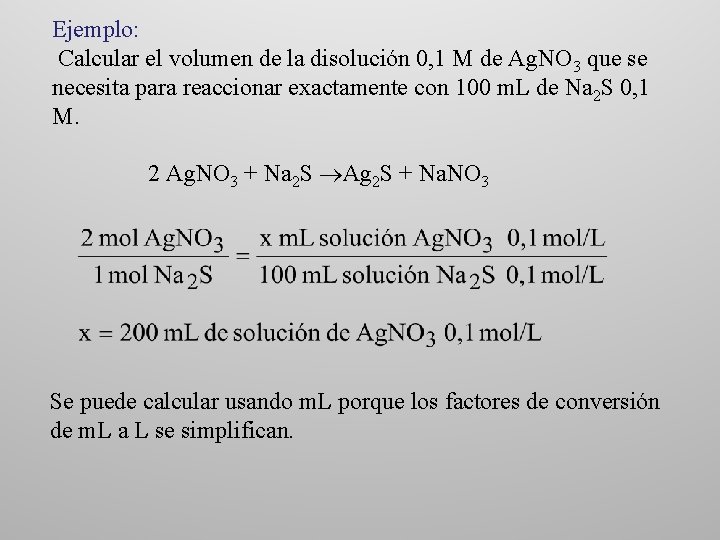Ejemplo: Calcular el volumen de la disolución 0, 1 M de Ag. NO 3