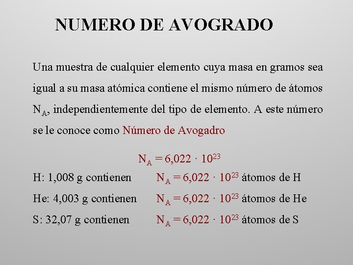 NUMERO DE AVOGRADO Una muestra de cualquier elemento cuya masa en gramos sea igual