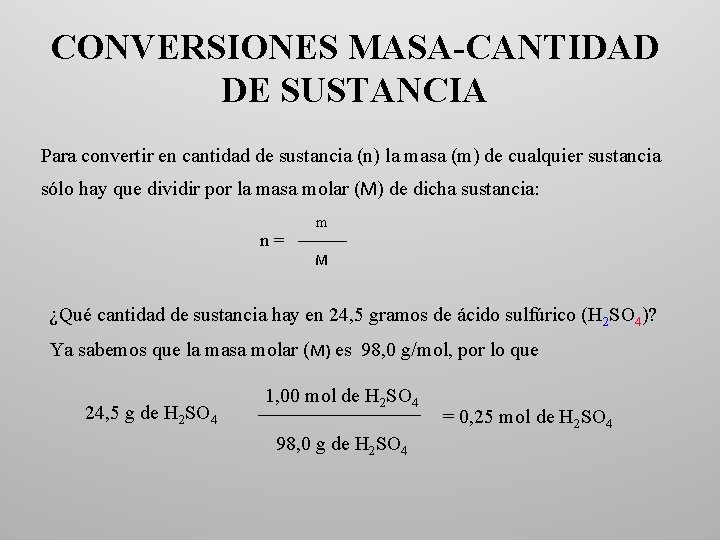 CONVERSIONES MASA-CANTIDAD DE SUSTANCIA Para convertir en cantidad de sustancia (n) la masa (m)