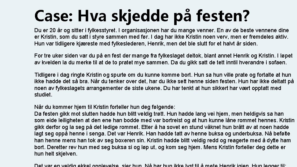 Case: Hva skjedde på festen? Du er 20 år og sitter i fylkesstyret. I