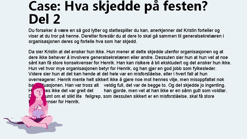 Case: Hva skjedde på festen? Del 2 Du forsøker å være en så god