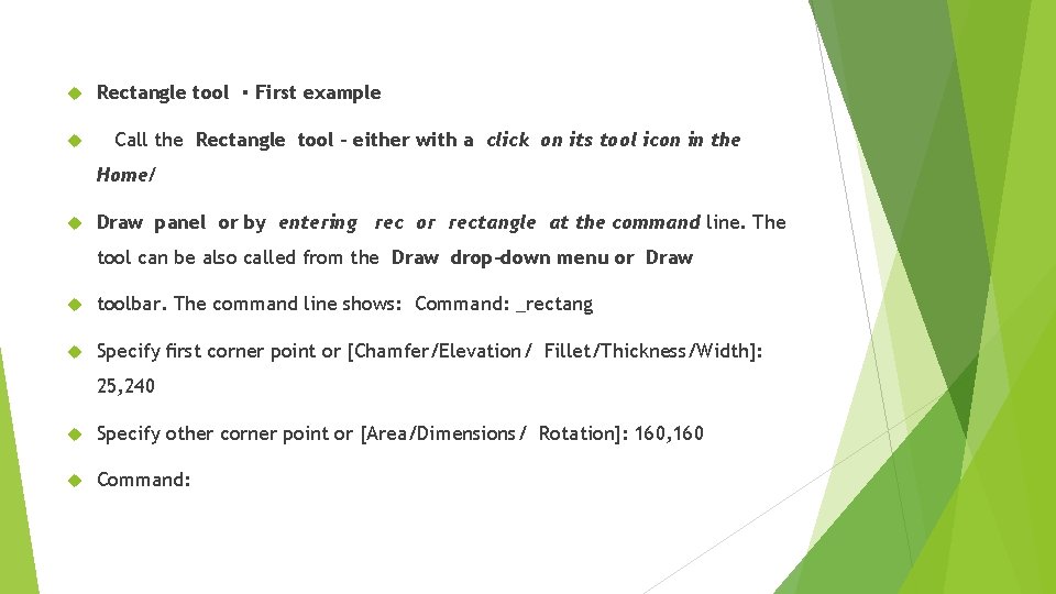  Rectangle tool ・First example Call the Rectangle tool – either with a click