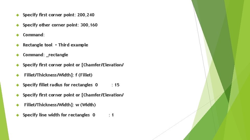  Specify ﬁrst corner point: 200, 240 Specify other corner point: 300, 160 Command: