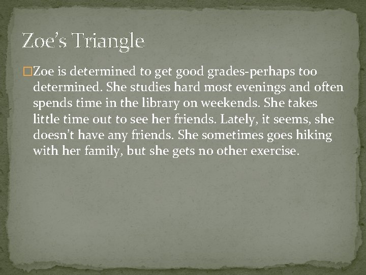 Zoe’s Triangle �Zoe is determined to get good grades-perhaps too determined. She studies hard
