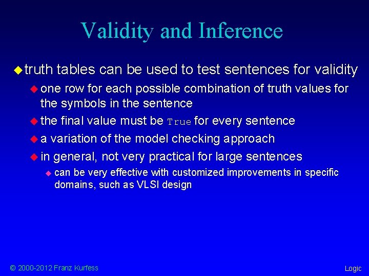 Validity and Inference u truth tables can be used to test sentences for validity