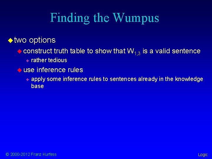 Finding the Wumpus u two options u construct v rather tedious u use v