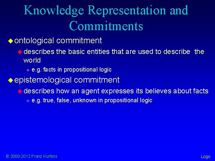 Knowledge Representation and Commitments u ontological u describes commitment the basic entities that are