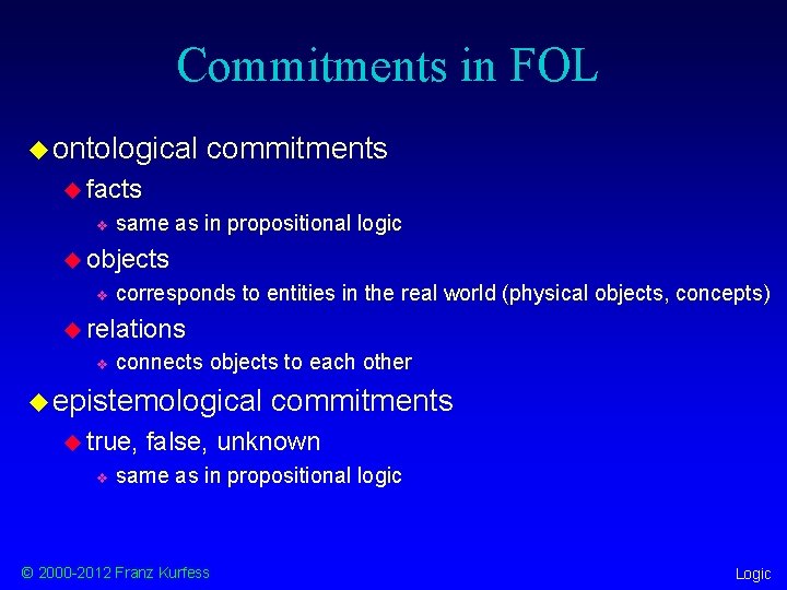 Commitments in FOL u ontological commitments u facts v same as in propositional logic