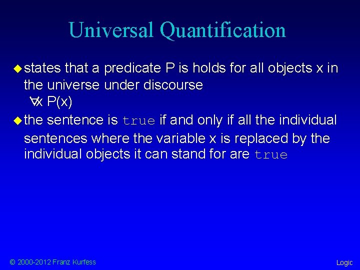 Universal Quantification u states that a predicate P is holds for all objects x