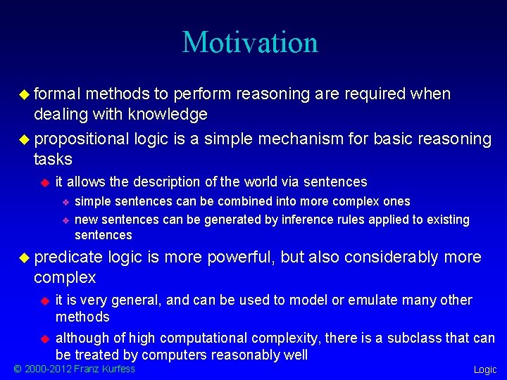 Motivation u formal methods to perform reasoning are required when dealing with knowledge u