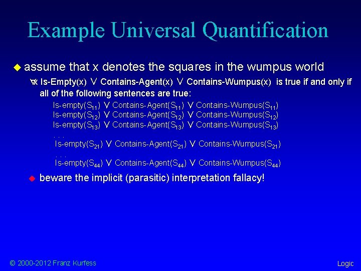 Example Universal Quantification u assume that x denotes the squares in the wumpus world