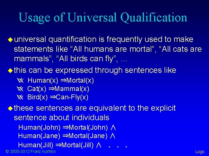 Usage of Universal Qualification u universal quantification is frequently used to make statements like