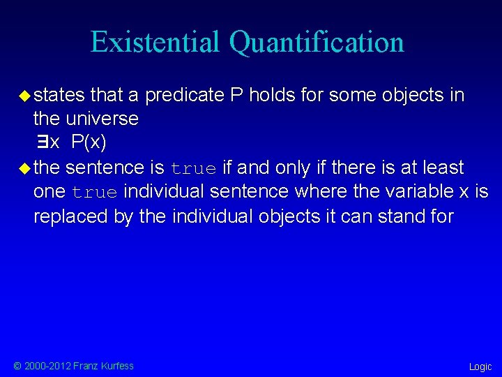 Existential Quantification u states that a predicate P holds for some objects in the