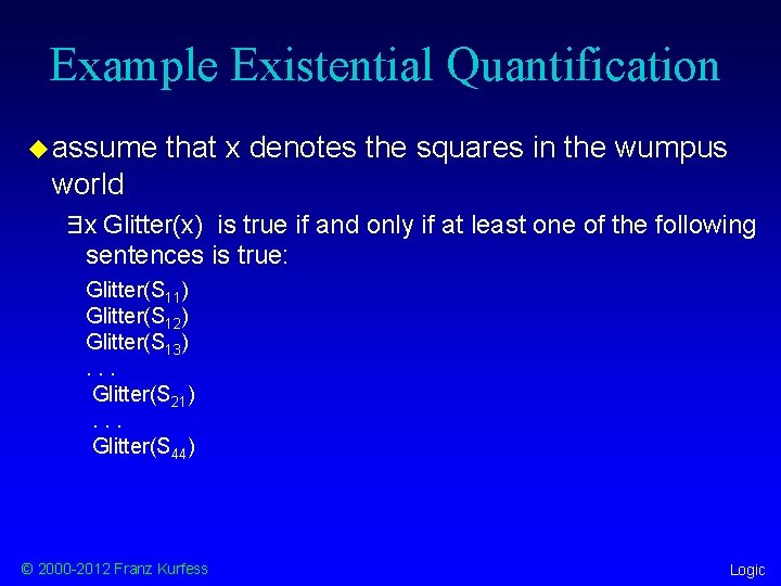 Example Existential Quantification u assume that x denotes the squares in the wumpus world