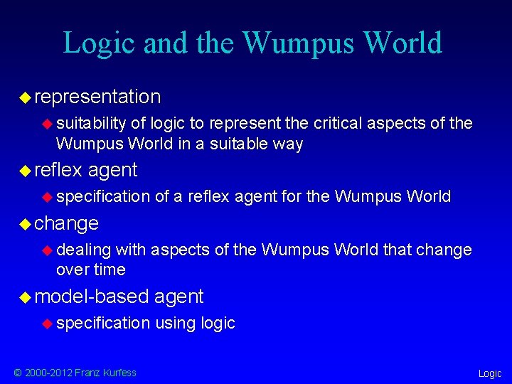 Logic and the Wumpus World u representation u suitability of logic to represent the