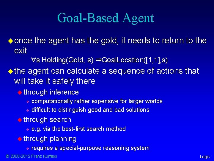 Goal-Based Agent u once the agent has the gold, it needs to return to