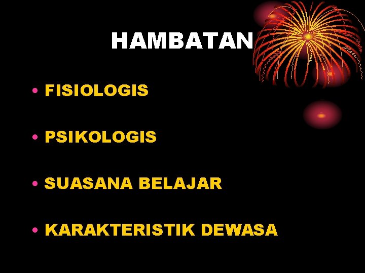 HAMBATAN • FISIOLOGIS • PSIKOLOGIS • SUASANA BELAJAR • KARAKTERISTIK DEWASA 