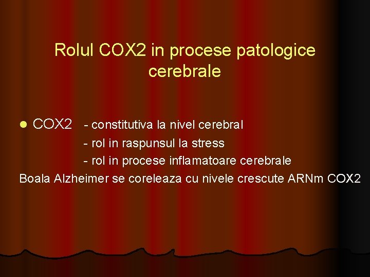 Rolul COX 2 in procese patologice cerebrale l COX 2 - constitutiva la nivel