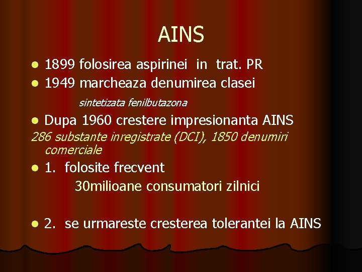 AINS 1899 folosirea aspirinei in trat. PR l 1949 marcheaza denumirea clasei l sintetizata