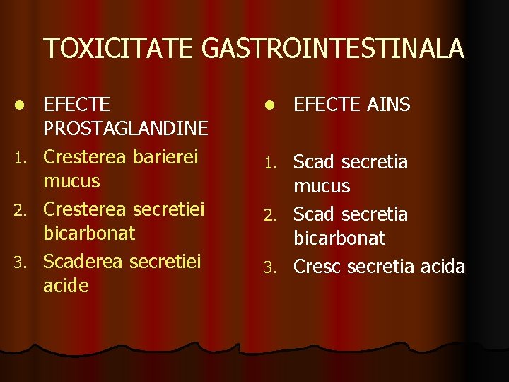 TOXICITATE GASTROINTESTINALA l 1. 2. 3. EFECTE PROSTAGLANDINE Cresterea barierei mucus Cresterea secretiei bicarbonat